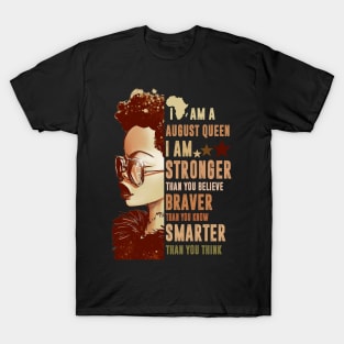 I Am An August Queen Stronger Smarter T-Shirt